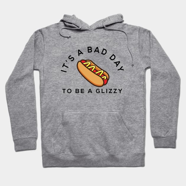 It's a bad day to be a glizzy Hoodie by BodinStreet